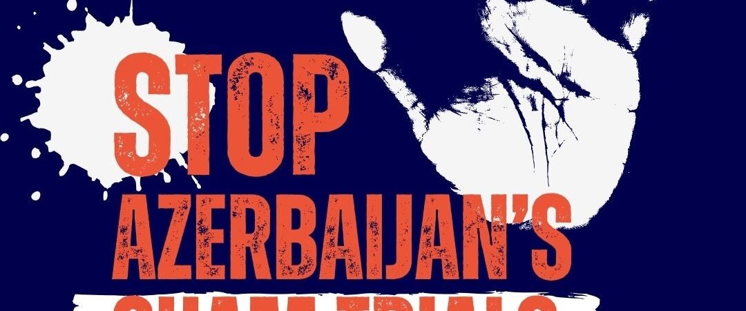 The Sham Trial in Baku: A Betrayal of Justice and Humanity