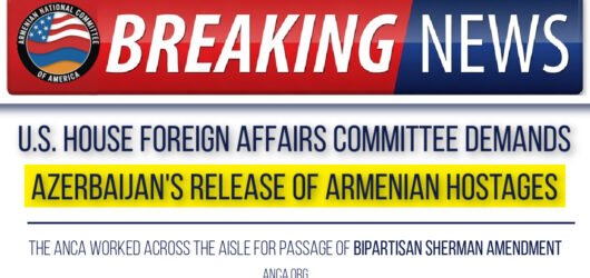 U.S. House Foreign Affairs Committee Calls for Azerbaijan’s Immediate Release of Armenian Hostages